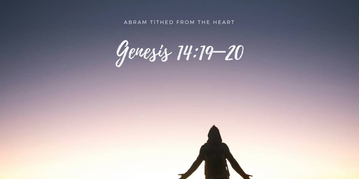Abram Tithed from the Heart