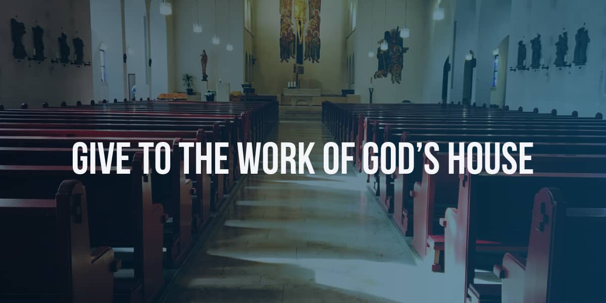 Give to the Work of God’s House